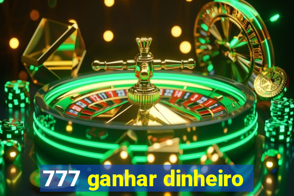 777 ganhar dinheiro